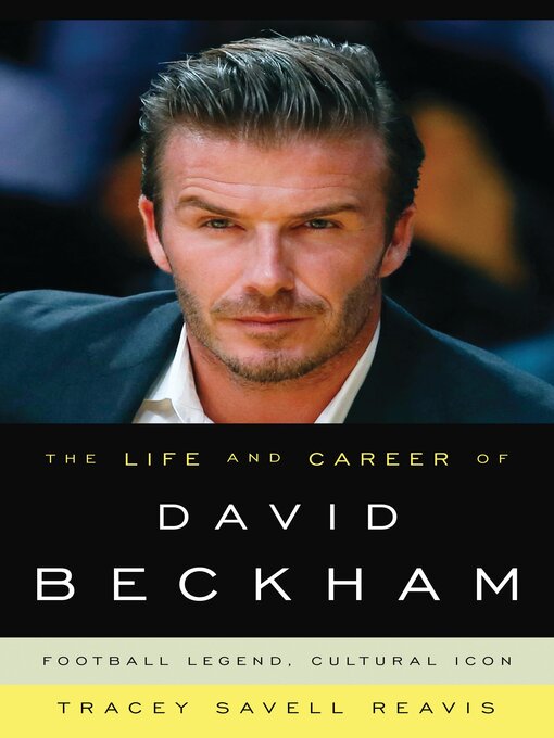 Title details for The Life and Career of David Beckham by Tracey Savell Reavis - Available